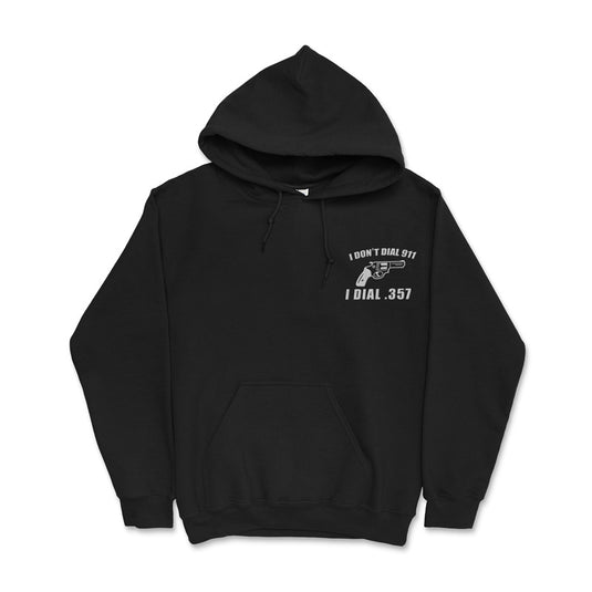 I Don't Dial 911 I Dial 357 Hoodie
